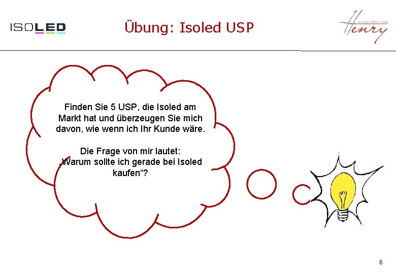 Übung: Isoled USP Finden Sie 5 USP, die Isoled am Markt hat und überzeugen