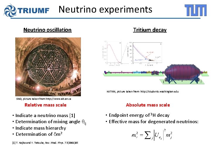 Neutrino experiments Neutrino oscillation Tritium decay KATRIN, picture taken from http: //students. washington. edu