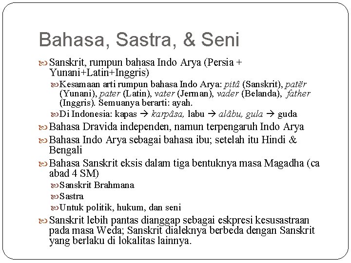 Bahasa, Sastra, & Seni Sanskrit, rumpun bahasa Indo Arya (Persia + Yunani+Latin+Inggris) Kesamaan arti