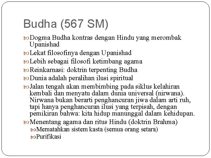 Budha (567 SM) Dogma Budha kontras dengan Hindu yang merombak Upanishad Lekat filosofinya dengan