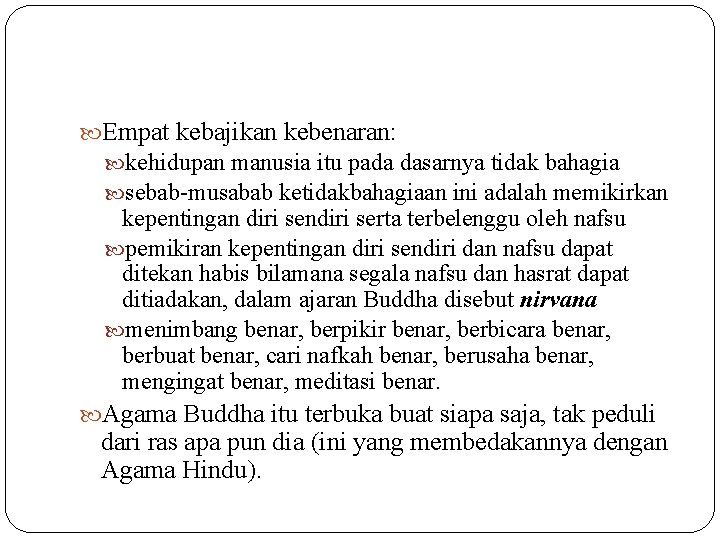  Empat kebajikan kebenaran: kehidupan manusia itu pada dasarnya tidak bahagia sebab-musabab ketidakbahagiaan ini
