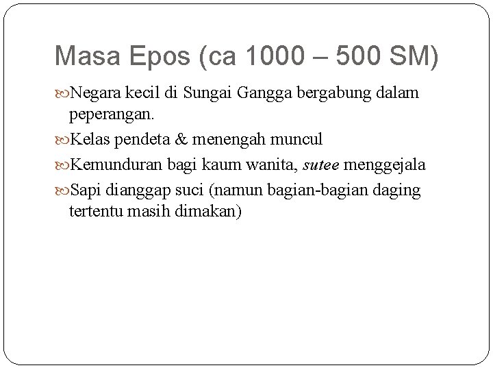 Masa Epos (ca 1000 – 500 SM) Negara kecil di Sungai Gangga bergabung dalam