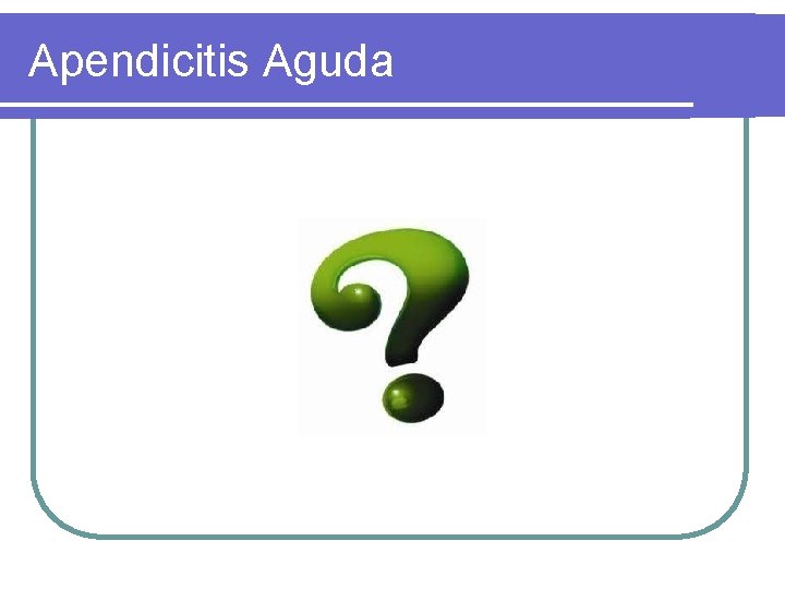 Apendicitis Aguda 