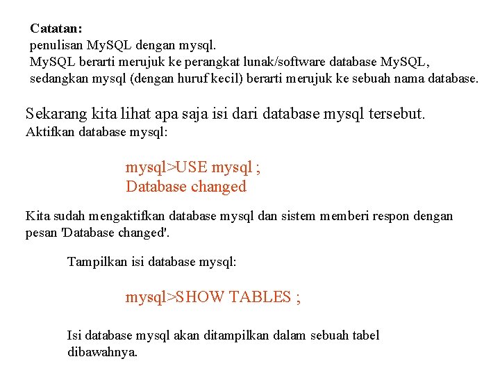 Catatan: penulisan My. SQL dengan mysql. My. SQL berarti merujuk ke perangkat lunak/software database