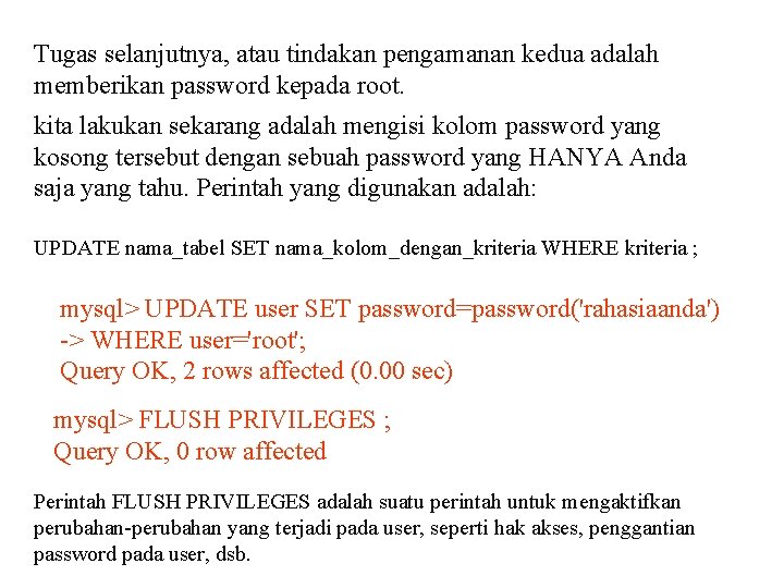 Tugas selanjutnya, atau tindakan pengamanan kedua adalah memberikan password kepada root. kita lakukan sekarang