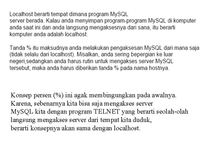 Konsep persen (%) ini agak membingungkan pada awalnya. Karena, sebenarnya kita bisa saja mengakses