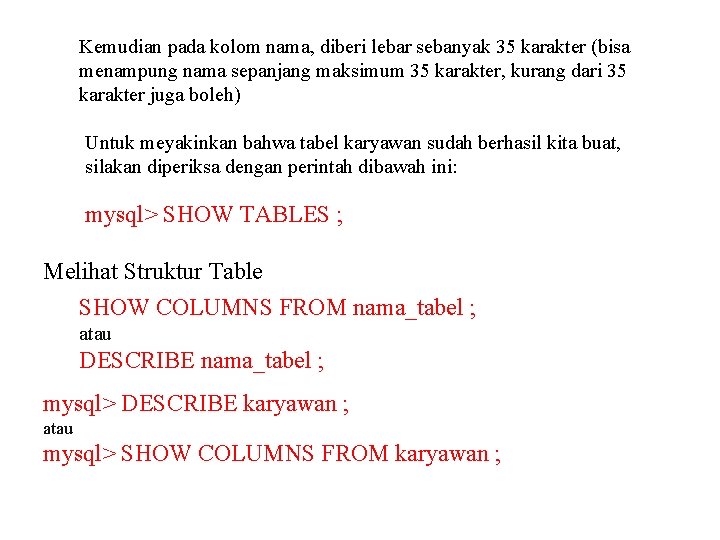 Kemudian pada kolom nama, diberi lebar sebanyak 35 karakter (bisa menampung nama sepanjang maksimum