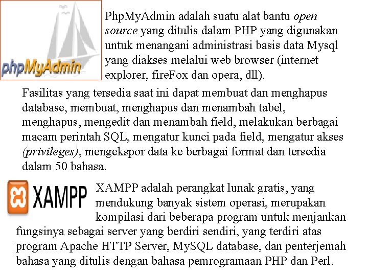 Php. My. Admin adalah suatu alat bantu open source yang ditulis dalam PHP yang