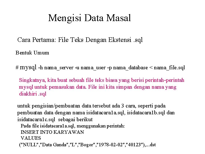 Mengisi Data Masal Cara Pertama: File Teks Dengan Ekstensi. sql Bentuk Umum # mysql