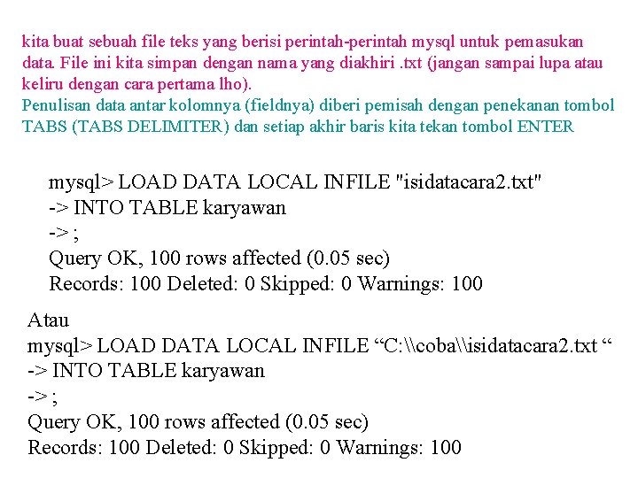 kita buat sebuah file teks yang berisi perintah-perintah mysql untuk pemasukan data. File ini
