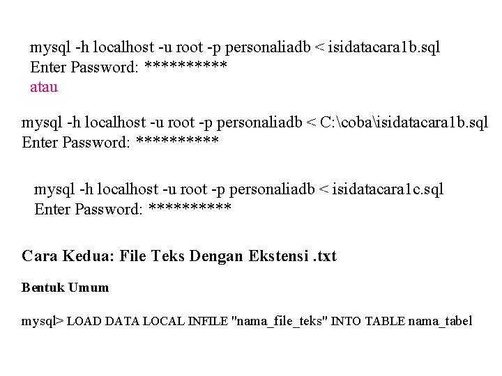 mysql -h localhost -u root -p personaliadb < isidatacara 1 b. sql Enter Password: