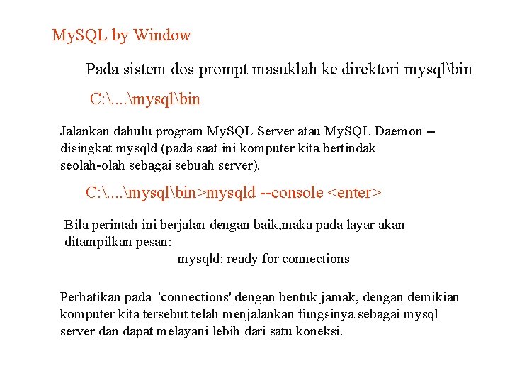 My. SQL by Window Pada sistem dos prompt masuklah ke direktori mysqlbin C: .