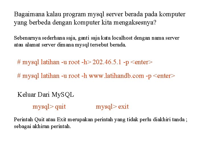 Bagaimana kalau program mysql server berada pada komputer yang berbeda dengan komputer kita mengaksesnya?