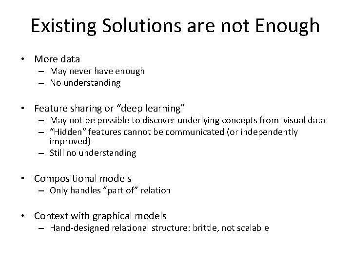 Existing Solutions are not Enough • More data – May never have enough –