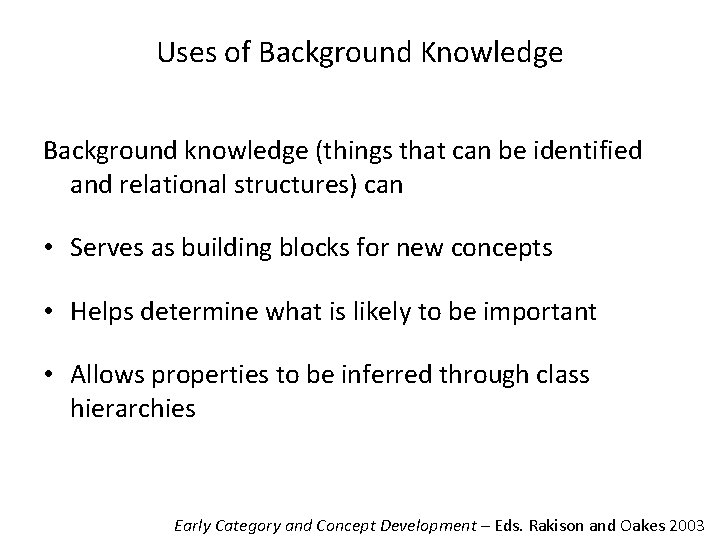 Uses of Background Knowledge Background knowledge (things that can be identified and relational structures)
