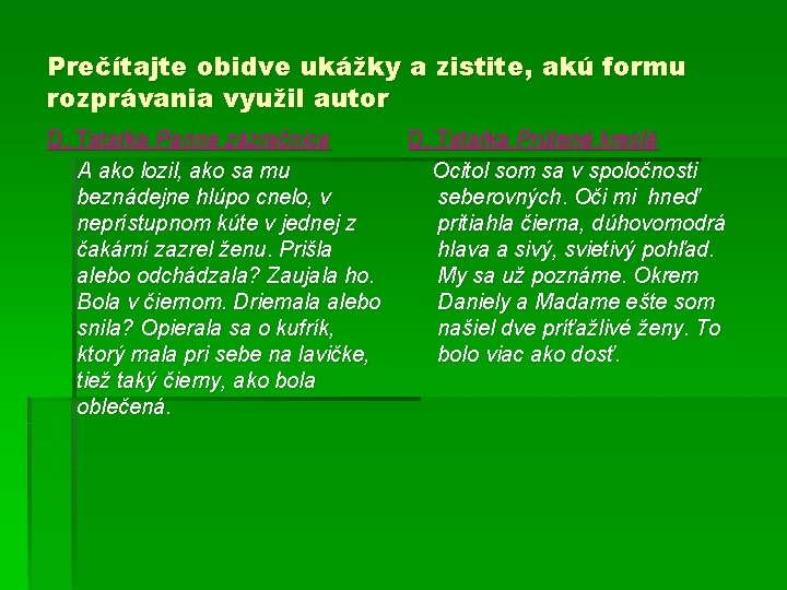 Prečítajte obidve ukážky a zistite, akú formu rozprávania využil autor D. Tatarka Panna zázračnica