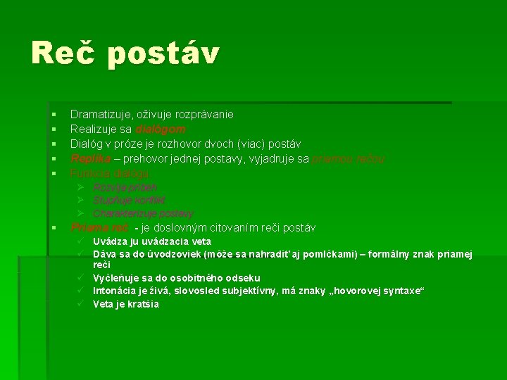 Reč postáv § § § Dramatizuje, oživuje rozprávanie Realizuje sa dialógom Dialóg v próze