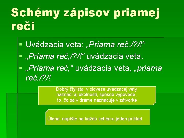 Schémy zápisov priamej reči § § § Uvádzacia veta: „Priama reč. /? /!“ „Priama