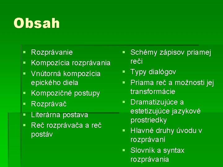 Obsah § § § § Rozprávanie Kompozícia rozprávania Vnútorná kompozícia epického diela Kompozičné postupy