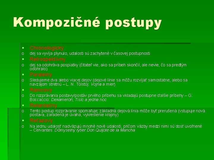 Kompozičné postupy § Chronologický o dej sa vyvíja plynulo, udalosti sú zachytené v časovej