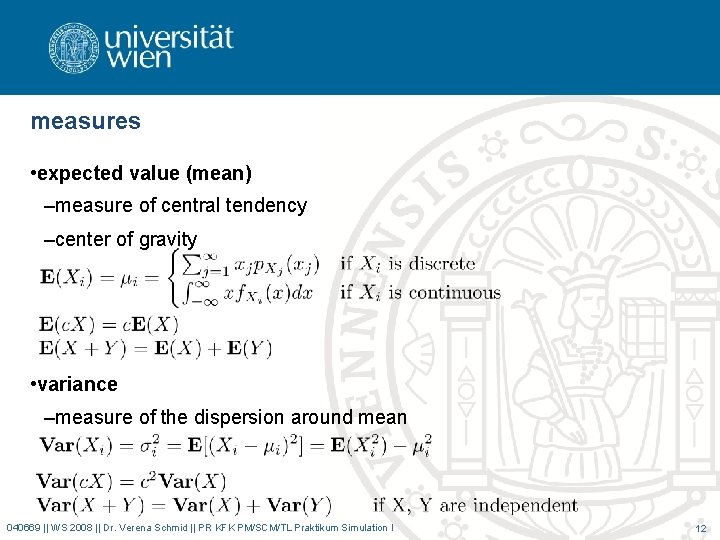 measures • expected value (mean) –measure of central tendency –center of gravity • variance