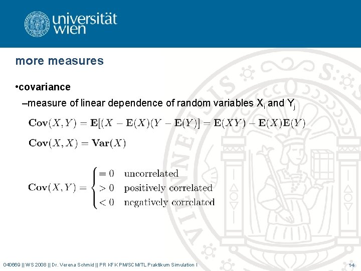 more measures • covariance –measure of linear dependence of random variables Xi and Yj
