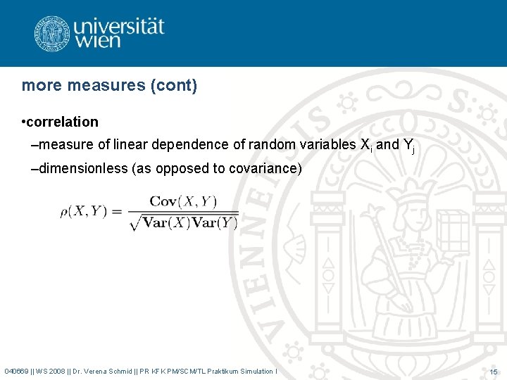 more measures (cont) • correlation –measure of linear dependence of random variables Xi and