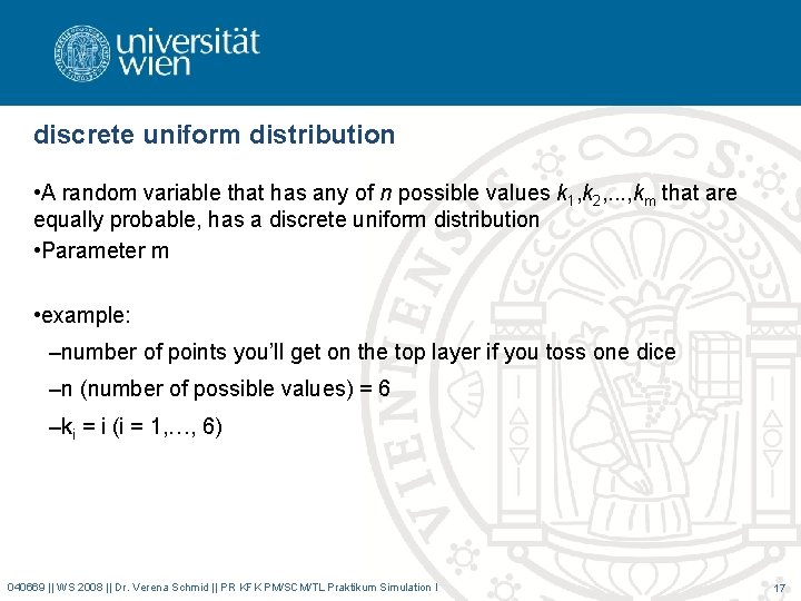discrete uniform distribution • A random variable that has any of n possible values