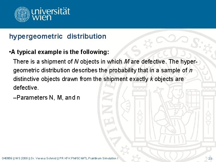 hypergeometric distribution • A typical example is the following: There is a shipment of