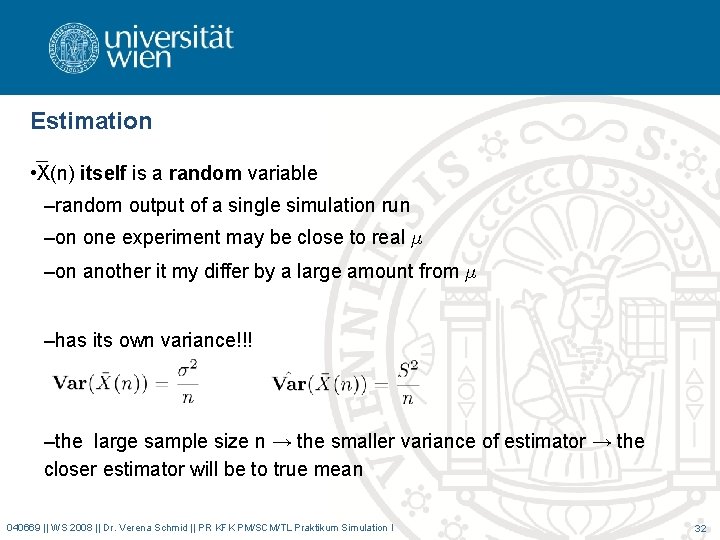 Estimation • X(n) itself is a random variable –random output of a single simulation