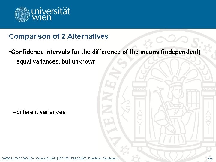 Comparison of 2 Alternatives • Confidence Intervals for the difference of the means (independent)