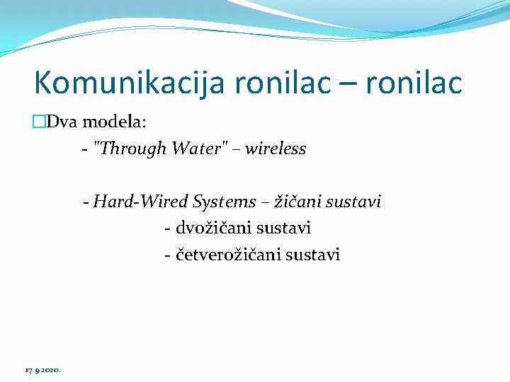 Komunikacija ronilac – ronilac �Dva modela: - "Through Water" – wireless - Hard-Wired Systems