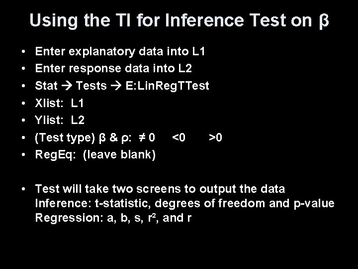 Using the TI for Inference Test on β • • Enter explanatory data into