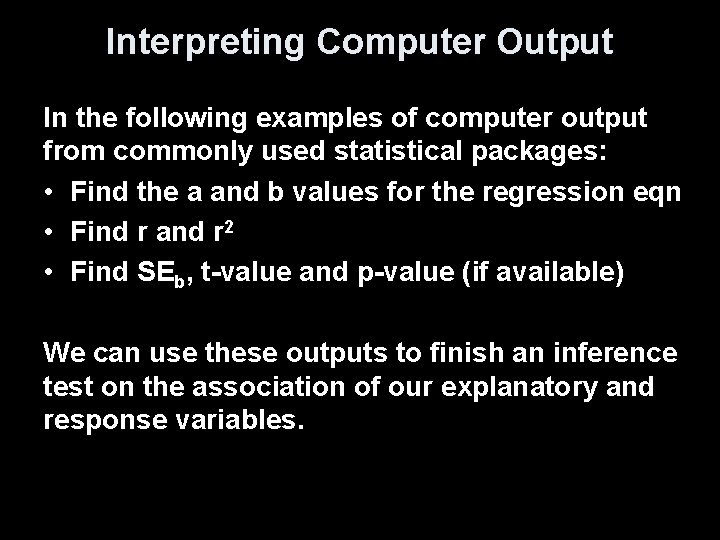 Interpreting Computer Output In the following examples of computer output from commonly used statistical