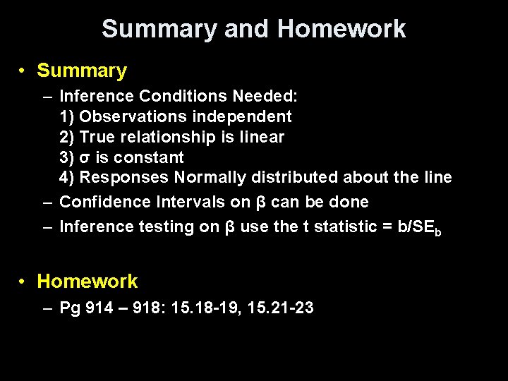 Summary and Homework • Summary – Inference Conditions Needed: 1) Observations independent 2) True