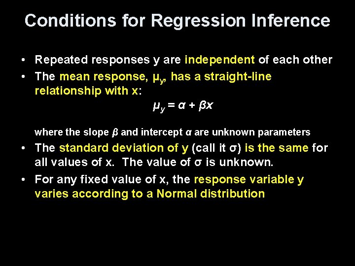 Conditions for Regression Inference • Repeated responses y are independent of each other •
