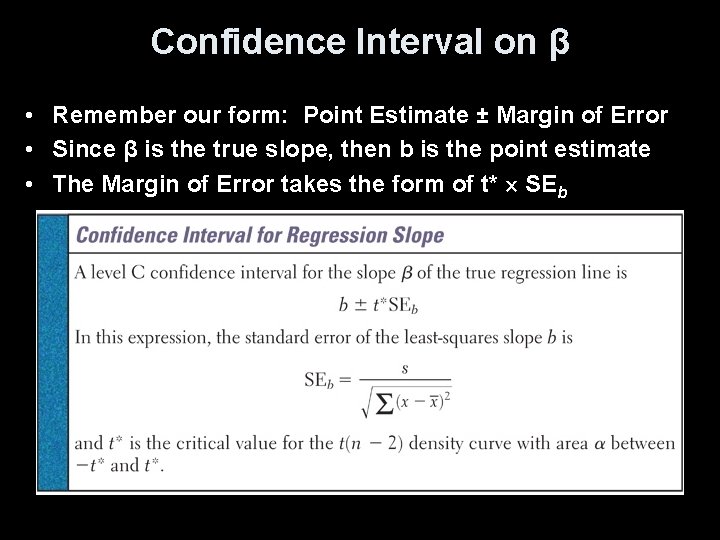 Confidence Interval on β • Remember our form: Point Estimate ± Margin of Error