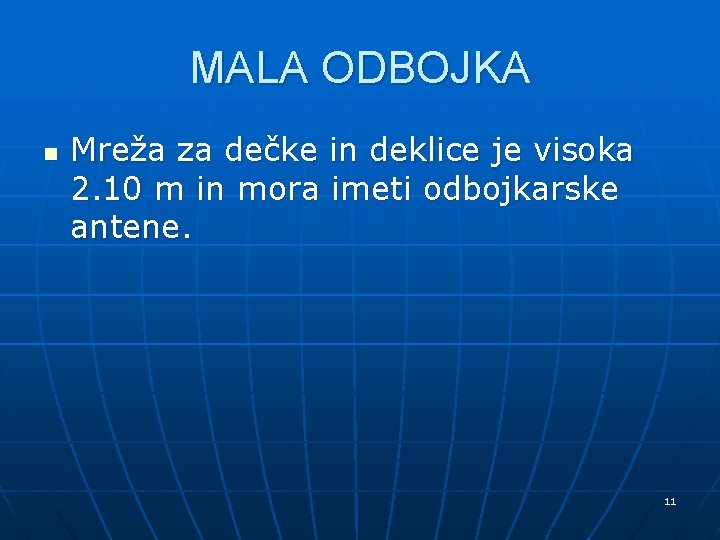 MALA ODBOJKA n Mreža za dečke in deklice je visoka 2. 10 m in