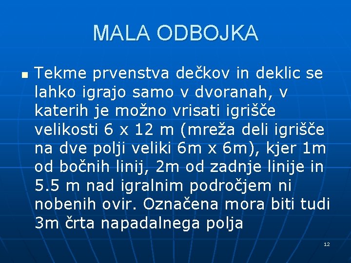 MALA ODBOJKA n Tekme prvenstva dečkov in deklic se lahko igrajo samo v dvoranah,