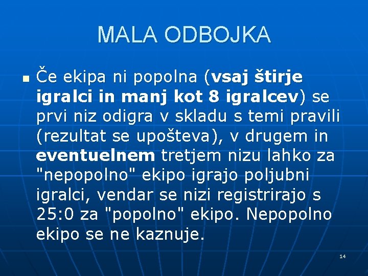 MALA ODBOJKA n Če ekipa ni popolna (vsaj štirje igralci in manj kot 8