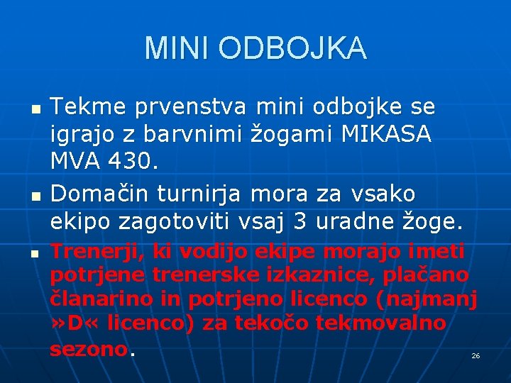 MINI ODBOJKA n n n Tekme prvenstva mini odbojke se igrajo z barvnimi žogami