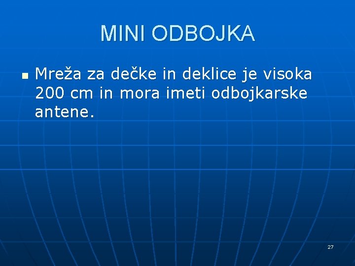 MINI ODBOJKA n Mreža za dečke in deklice je visoka 200 cm in mora