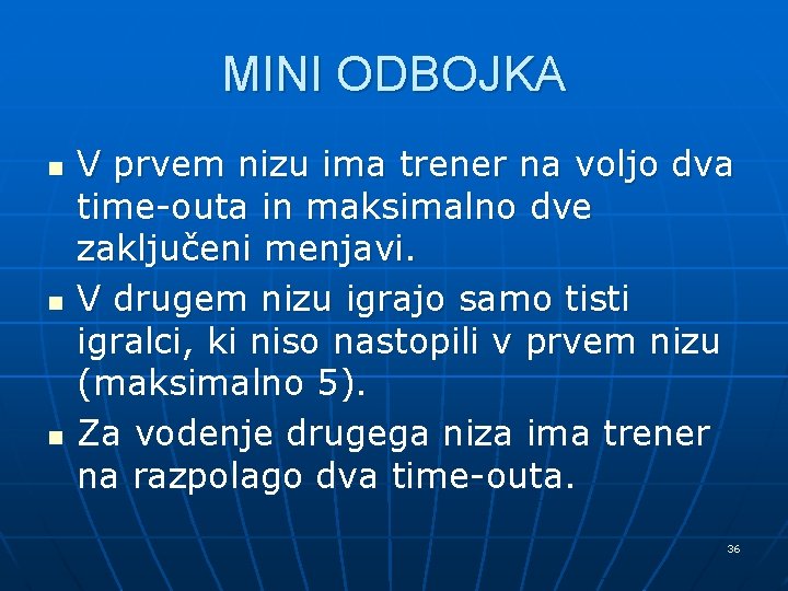 MINI ODBOJKA n n n V prvem nizu ima trener na voljo dva time-outa