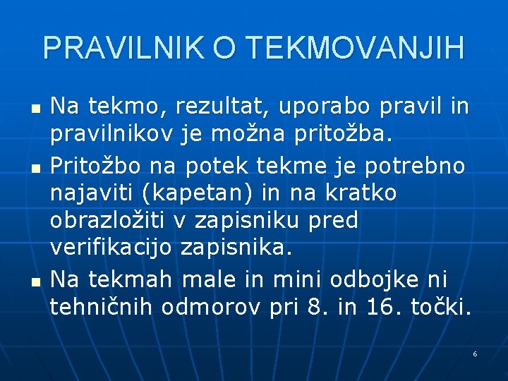 PRAVILNIK O TEKMOVANJIH n n n Na tekmo, rezultat, uporabo pravil in pravilnikov je