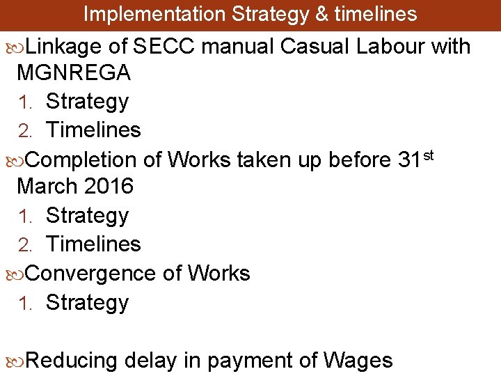 Implementation Strategy & timelines Linkage of SECC manual Casual Labour with MGNREGA 1. Strategy