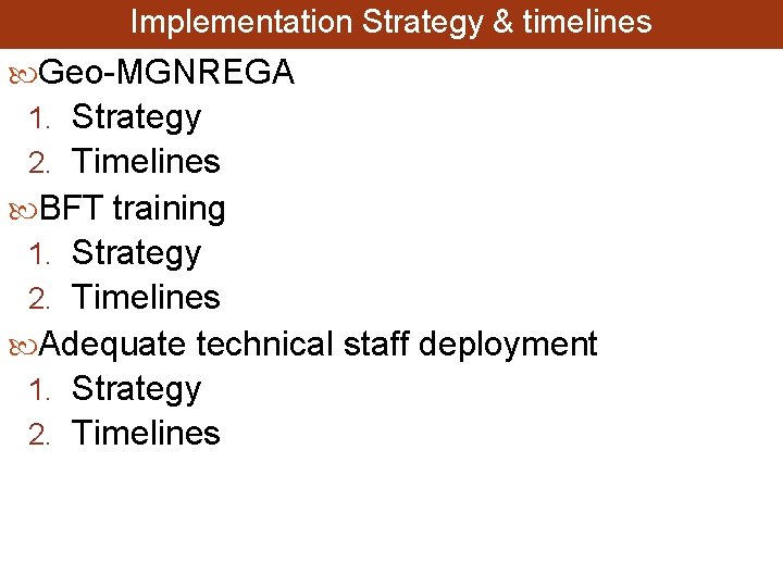 Implementation Strategy & timelines Geo-MGNREGA 1. Strategy 2. Timelines BFT training 1. Strategy 2.