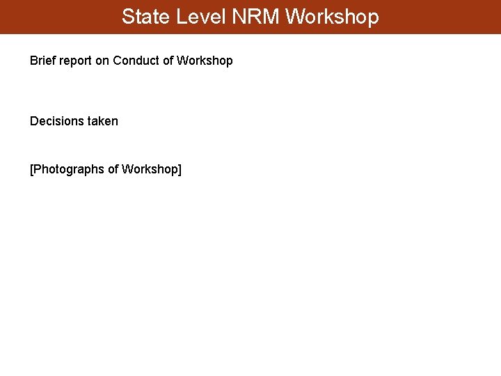 State Level NRM Workshop Brief report on Conduct of Workshop Decisions taken [Photographs of