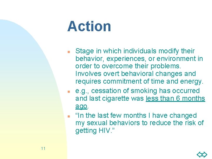 Action n 11 Stage in which individuals modify their behavior, experiences, or environment in