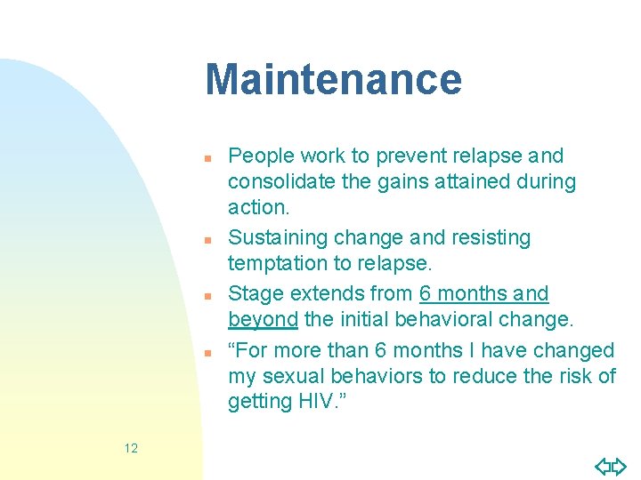 Maintenance n n 12 People work to prevent relapse and consolidate the gains attained