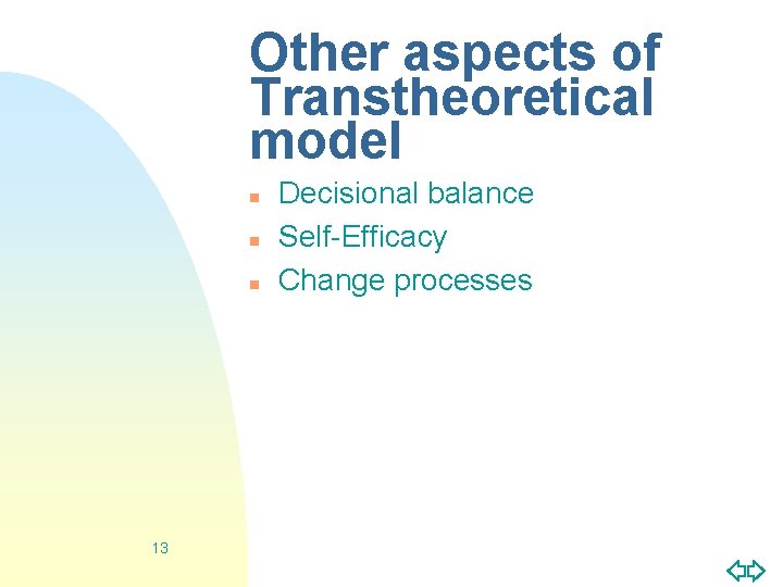 Other aspects of Transtheoretical model n n n 13 Decisional balance Self-Efficacy Change processes